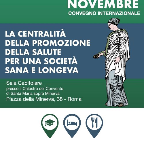 Convegno Internazionale LA CENTRALITÀ DELLA PROMOZIONE DELLA SALUTE PER UNA SOCIETÀ SANA E LONGEVA – alloggio e convegno